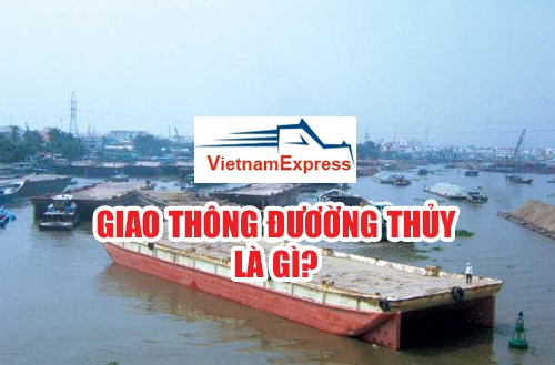 Vận tải đường thuỷ - Vận Tải Việt Nam Express - Công Ty CP Dịch Vụ Vận Tải Việt Nam Express